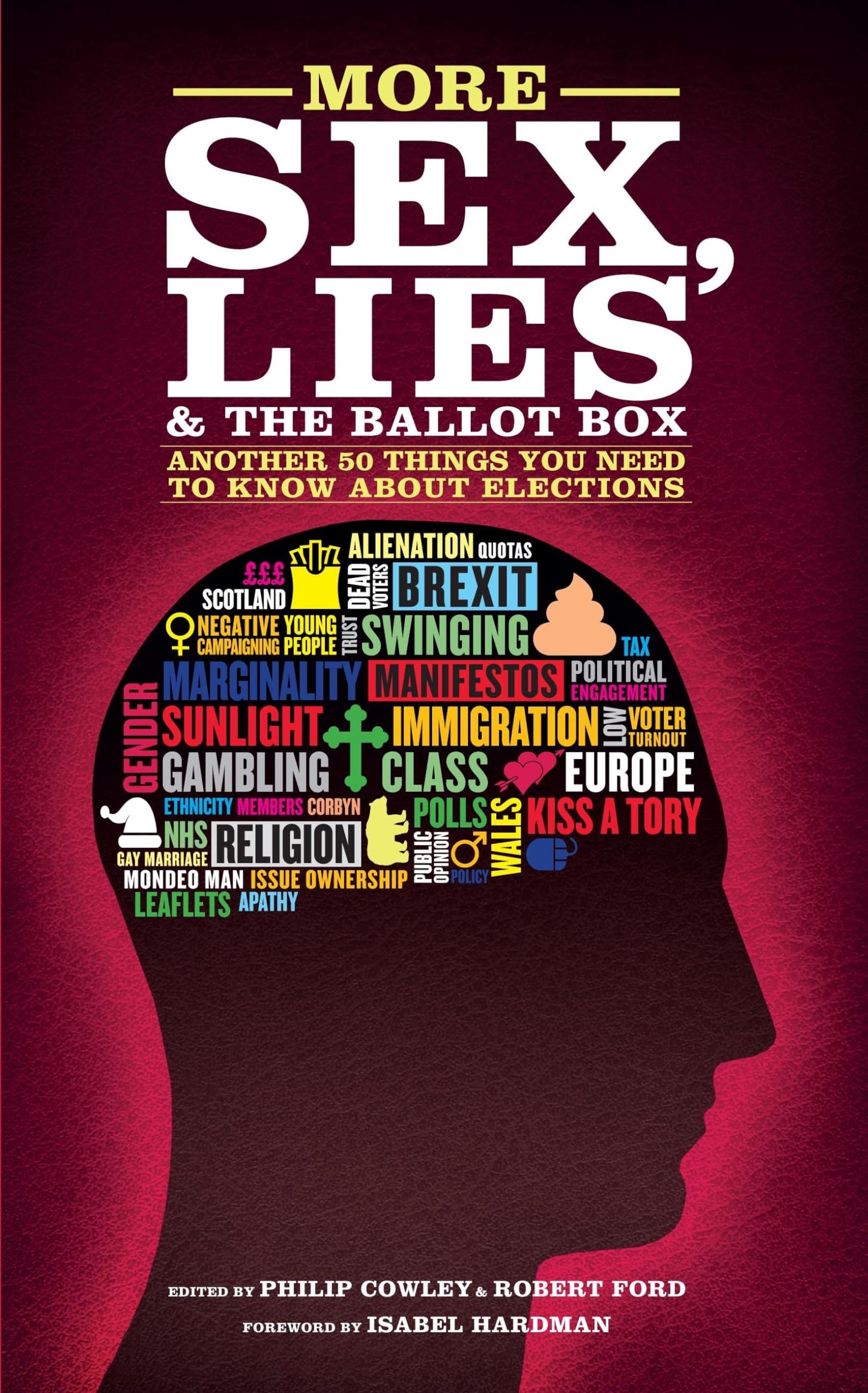 More Sex, Lies & The Ballot Box by ed. Philip Cowley & Robert Ford