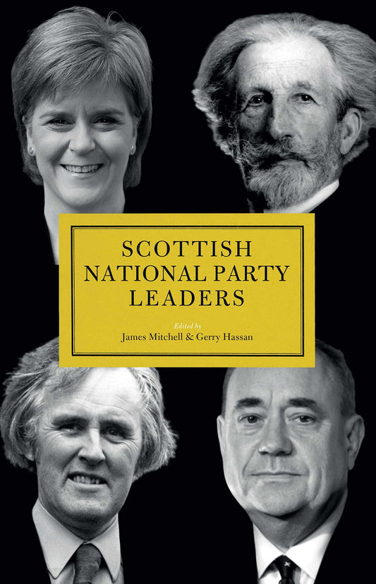 Scottish National Party Leaders by ed. James Mitchell & Gerry Hassan