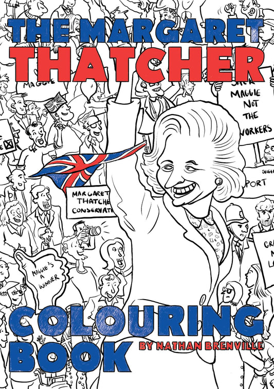 The Margaret Thatcher Colouring Book by Nathan Brenville