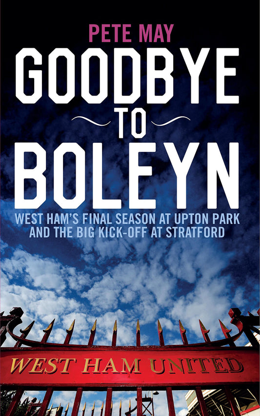 Goodbye to Boleyn by Pete May