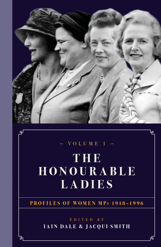 Honourable Ladies: Profiles of Women MPs 1918-1996 by ed Iain Dale & Jacqui Smith