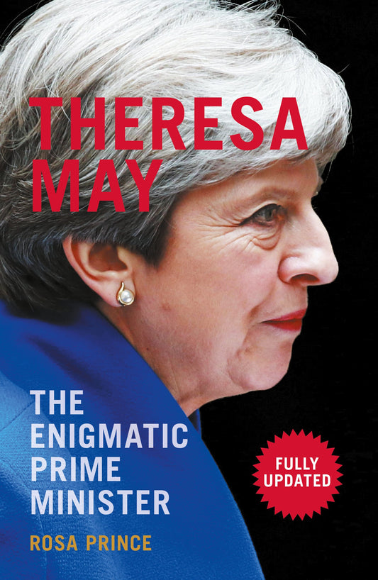 Theresa May: The Enigmatic Prime Minister by Rosa Prince