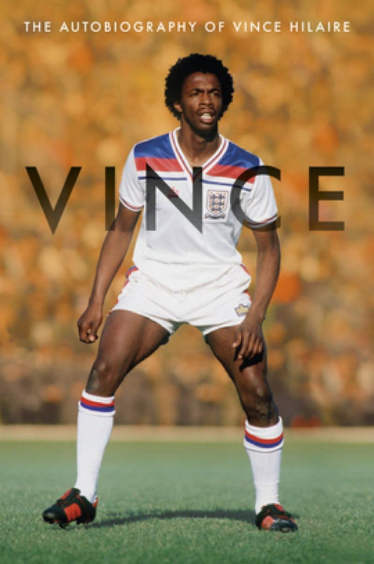 Vince: The Autobiography of Vince Hilaire by Vince Hilaire