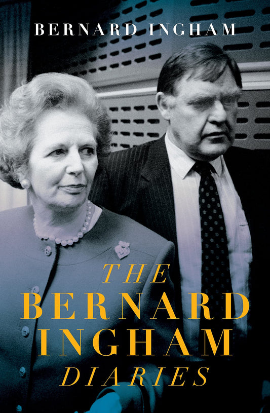 Slow Downfall Of Margaret Thatcher: The Diaries of Bernard Ingham by Bernard Ingham