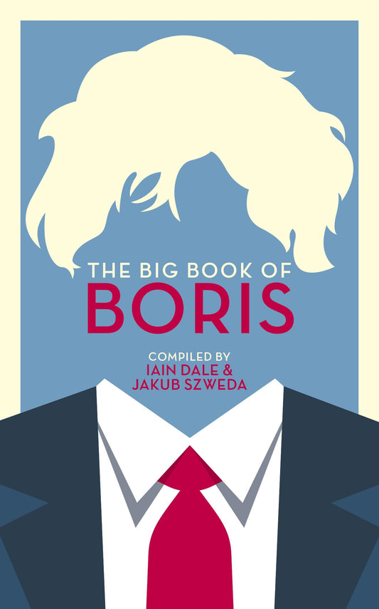 Big Book Of Boris by Iain Dale & Jakub Szweda