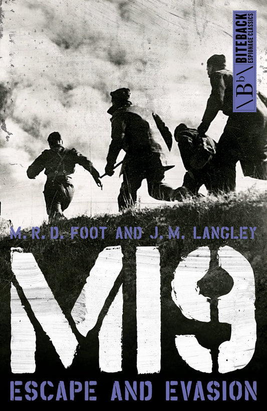 MI9: Escape & Evasion by Foot, M.R.D. & Langley J.M.