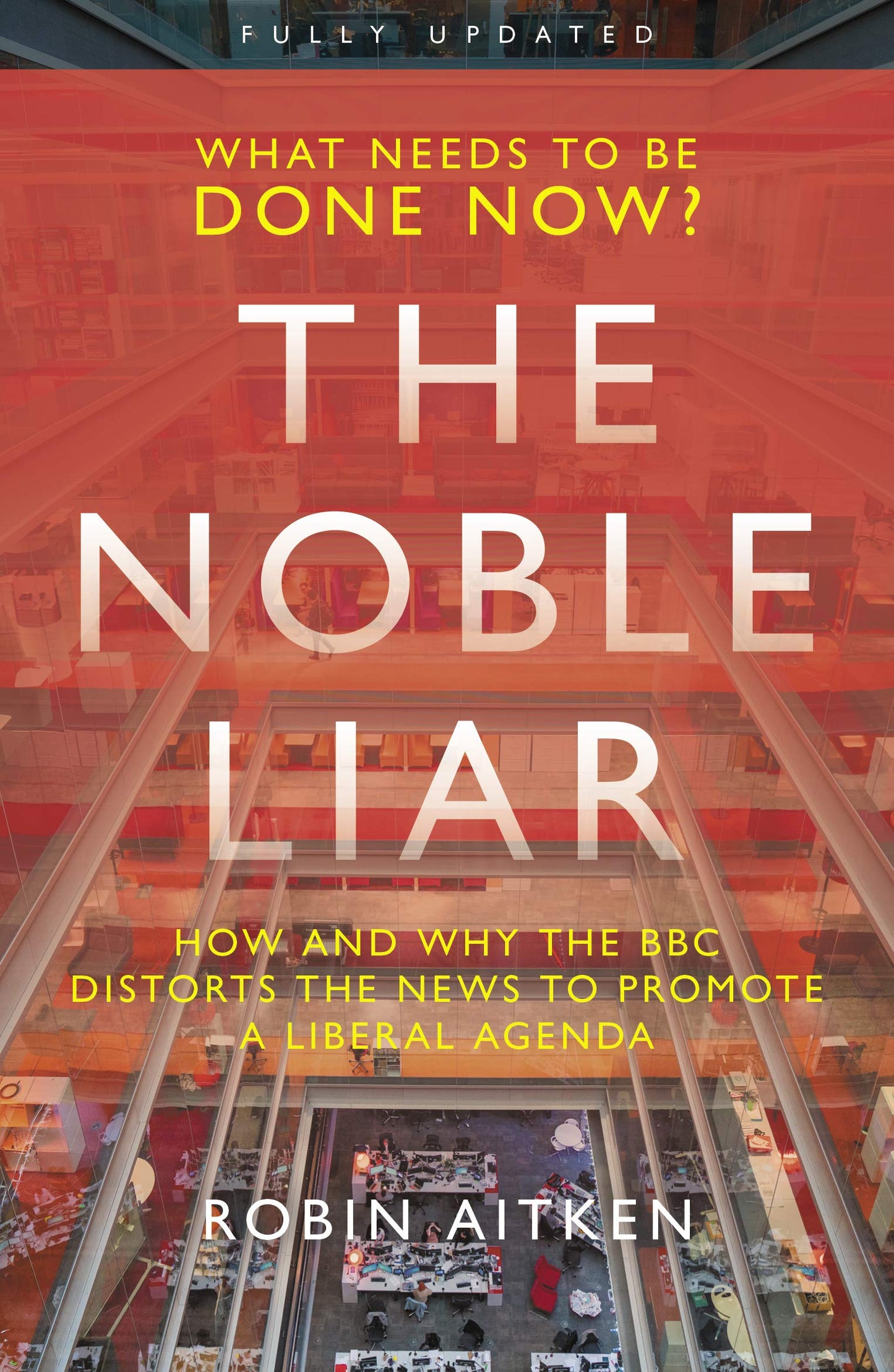 The Noble Liar: How and why the BBC distorts the news to promote a liberal agenda by Aitken, Robin