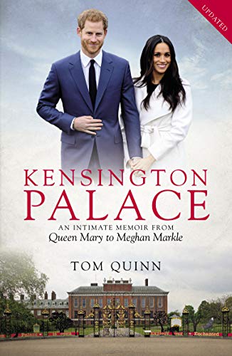 Kensington Palace: an intimate memoir by Tom Quinn