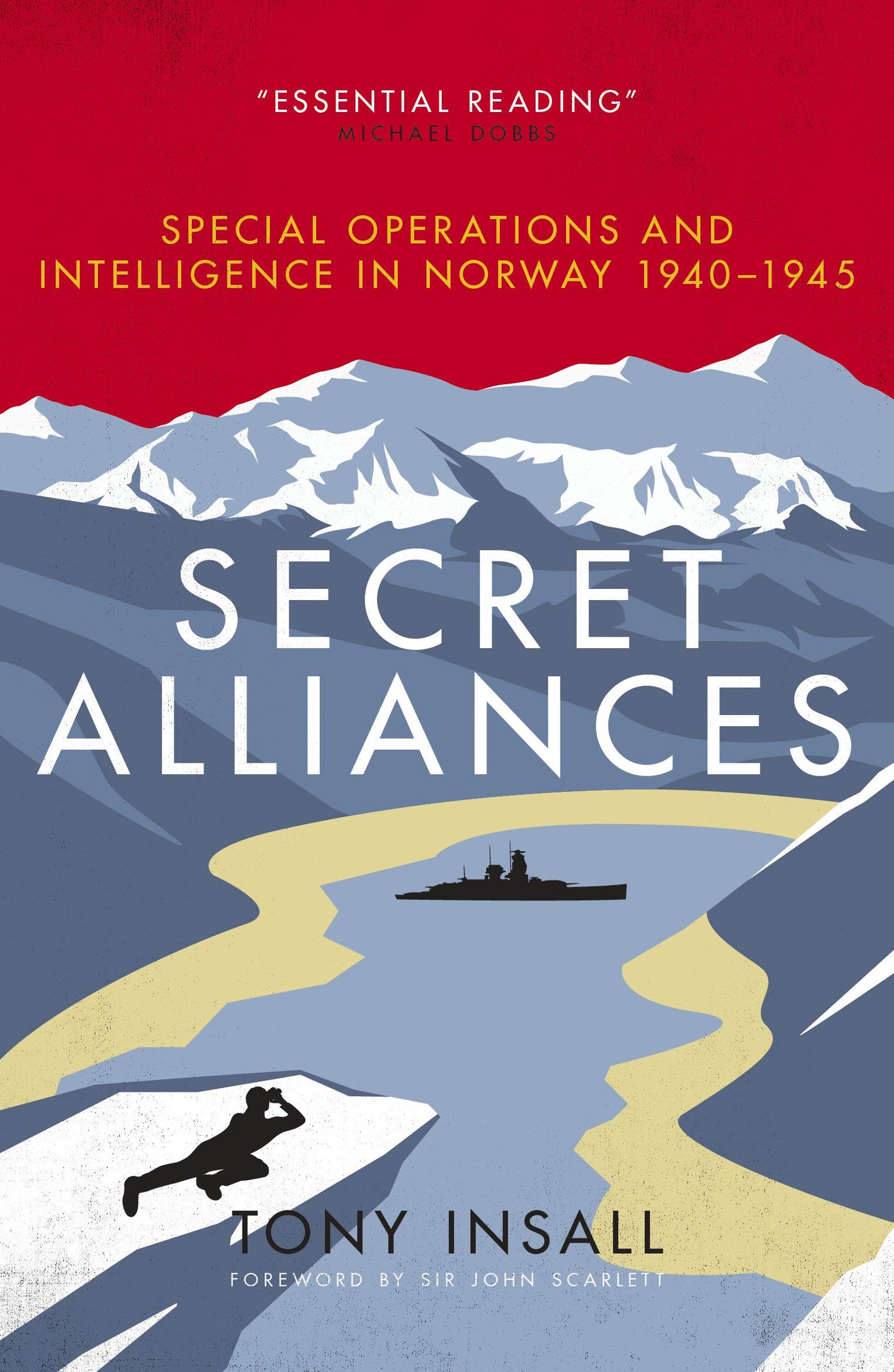 Secret Alliances: Special Operations & Intelligence in Norway 1940-45 by Tony Insall