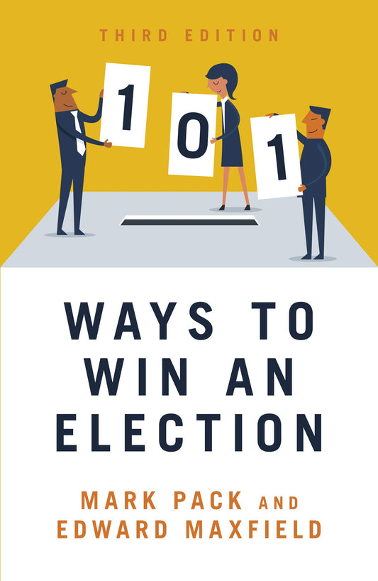 101 Ways To Win An Election by Mark Pack & Edward Maxfield