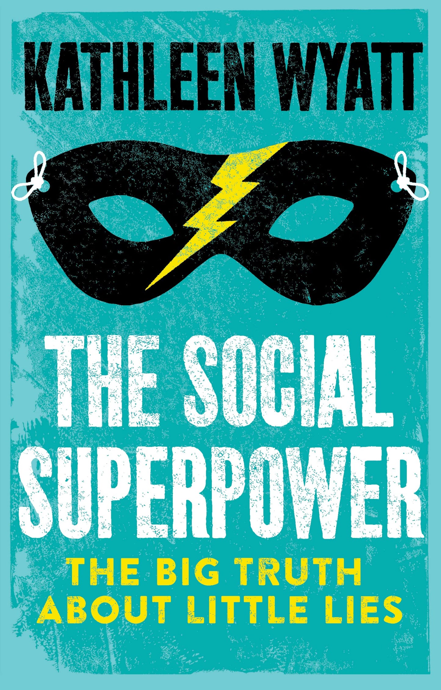 The Social Superpower: The Big Truth About Little Lies by Kathleen Wyatt