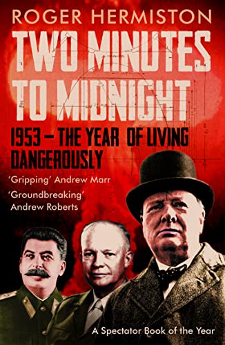 Two Minutes To Midnight: 1953- The Year of Living Dangerously by Roger Hermiston