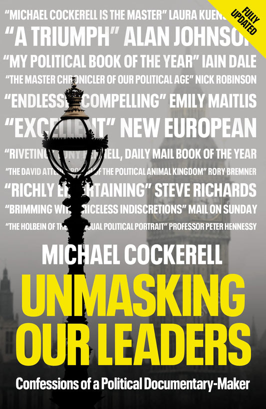 Unmasking Our Leaders: Confessions of a Political Documentary-Maker by Michael Cockerill