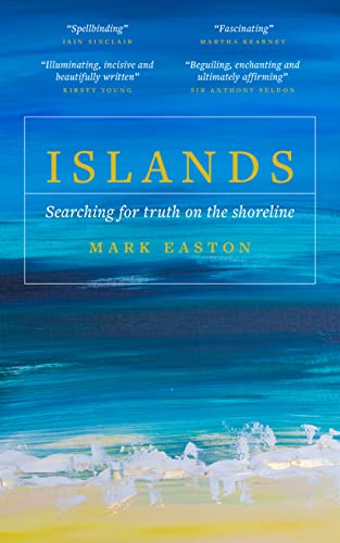 Islands: Searching for Truth on the Shoreline by Mark Easton