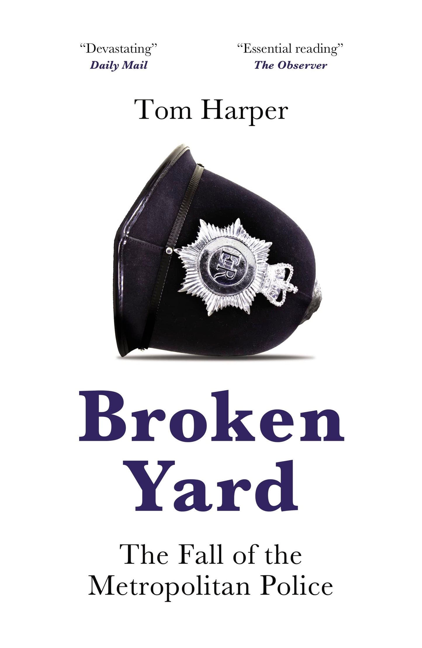 Broken Yard: the fall of the Metropolitan Police by Tom Harper