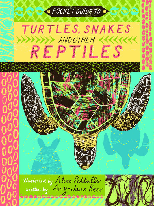 Pocket Guide To Turtles, Snakes & Other Reptiles by Amy-Jane Beer & Alice Pattullo