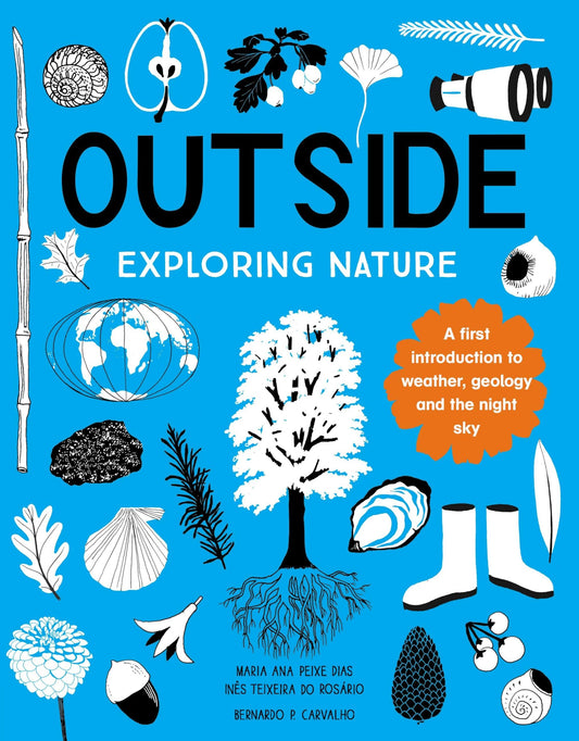 Outside: Exploring Nature by Dias, Maria Ana Peixe | Teixeira do Rosario, Ines