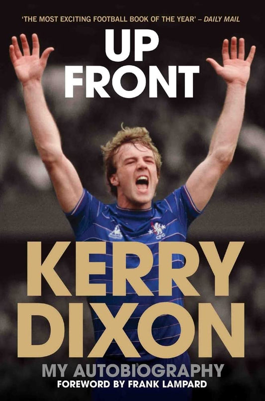 Up Front: Kerry Dixon - My Autobiography by Kerry Dixon with Harry Harris