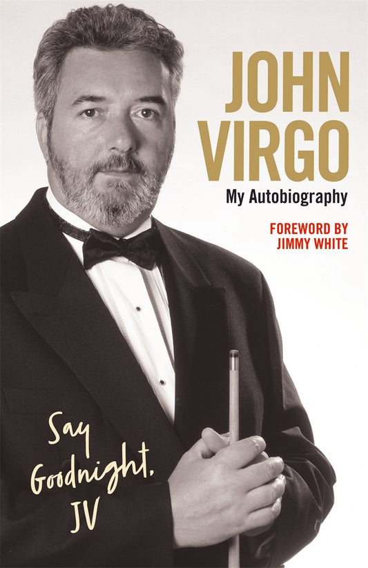 Say Goodnight, JV: John Virgo - My Autobiography by John Virgo with Douglas Wight