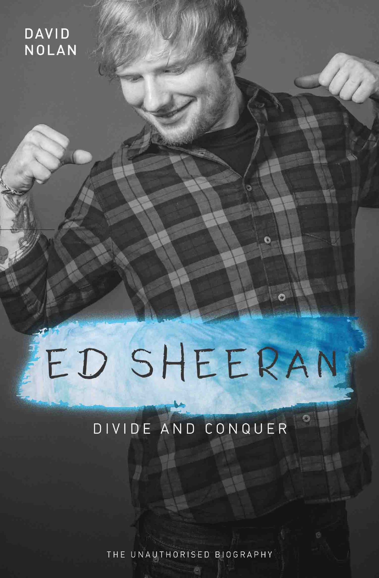 Ed Sheeran: Divide & Conquer - The Biography by David Nolan