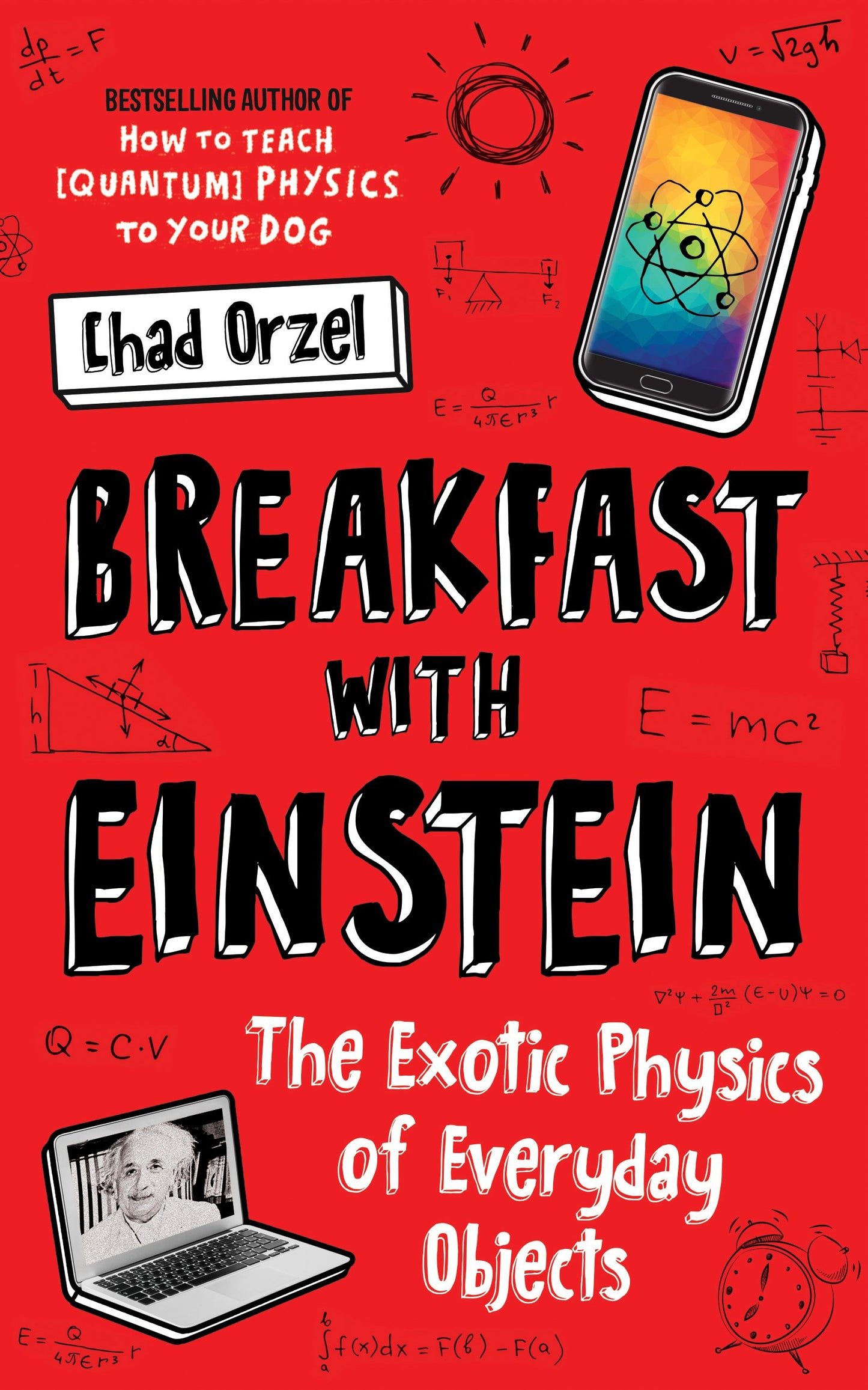 Breakfast With Einstein: The Exotic Physics of Everyday Objects by Chad Orzel