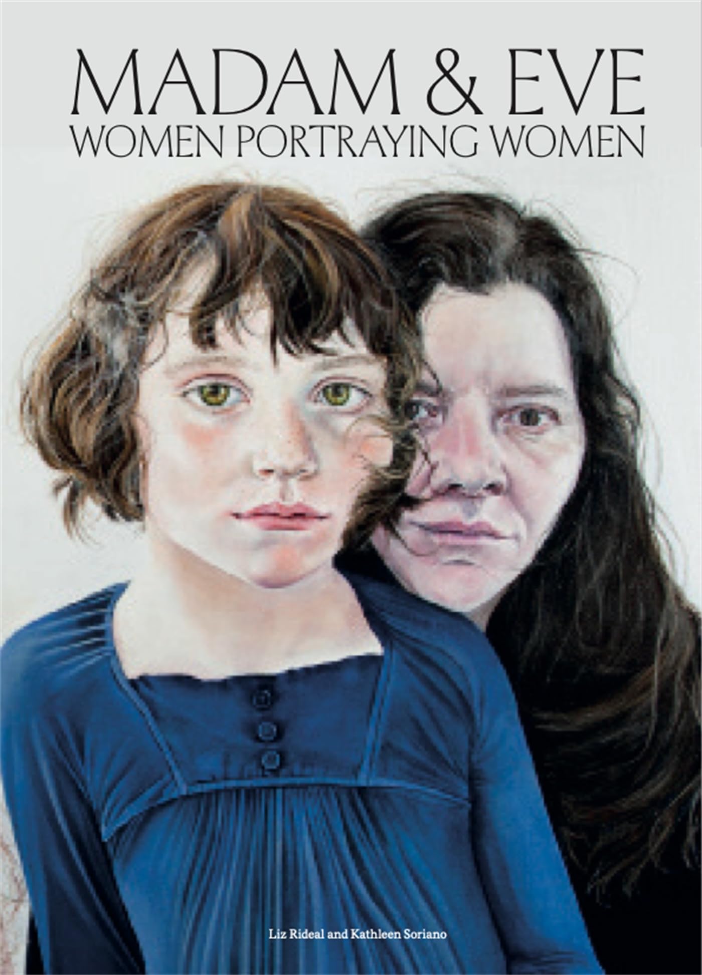 Madam & Eve: Women Portraying Women by Liz Rideal & Kathleen Soriano