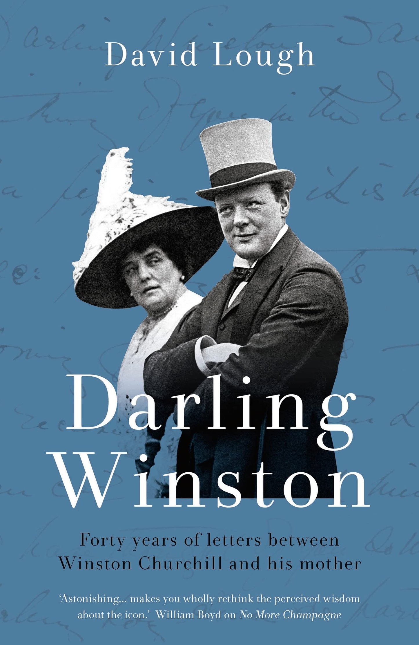 Darling Winston: Forty years of correspondence between Churchill &  his mother by David Lough