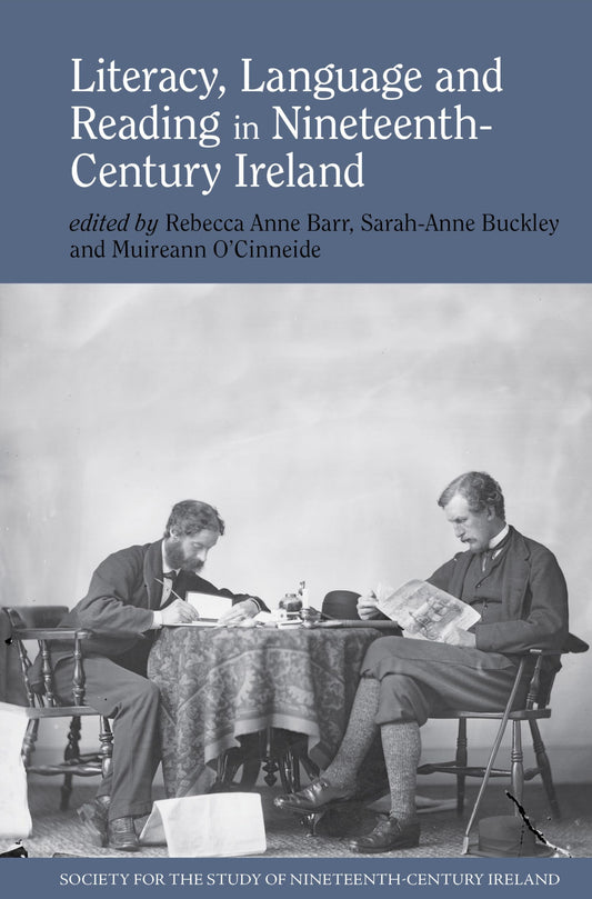 Literacy, Language & Reading in Nineteenth-Century Ireland by ed. R.A.Barr, S.Buckley, M.Ocinneide