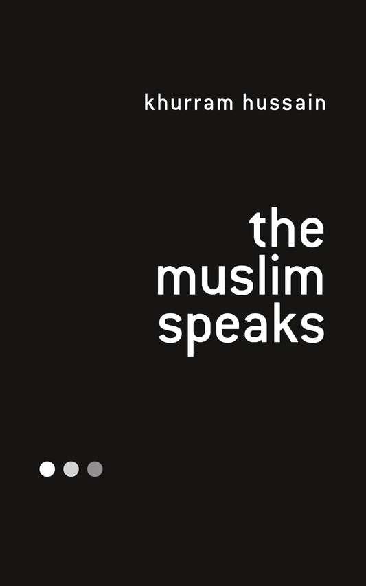 The Muslim Speaks by Khurram Hussain