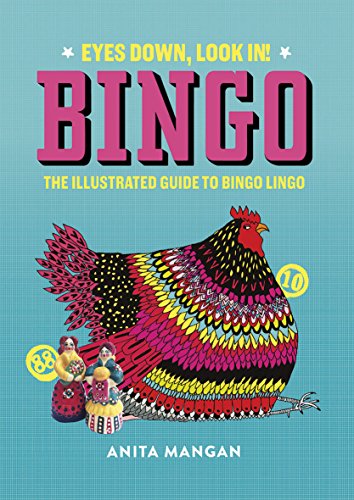 Bingo: Eyes Down, Look In! The Illustrated Guide to Bingo Lingo by Anita Mangan