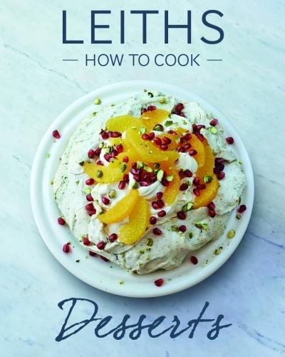 How to Cook Desserts (Leith's How to Cook) by Leiths School of Food and Wine