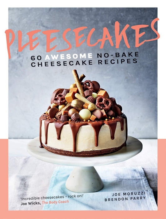 Pleesecakes: 60 AWESOME No-bake Cheesecake Recipes by Moruzzi, Joe | Parry, Brendon