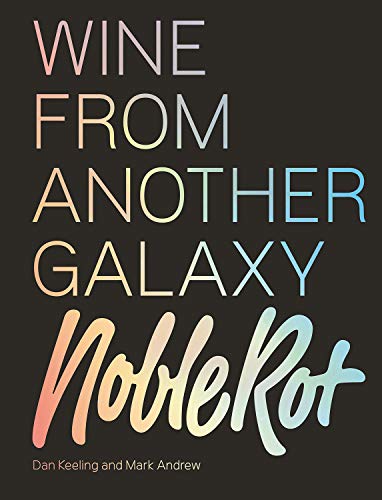 Noble Rot Buch: Wein aus einer anderen Galaxie von Dan Keeling | Mark Andrew