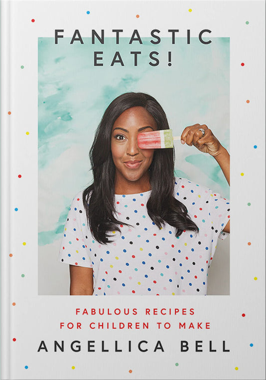 Fantastic Eats! & How to Cook Them by Angellica Bell