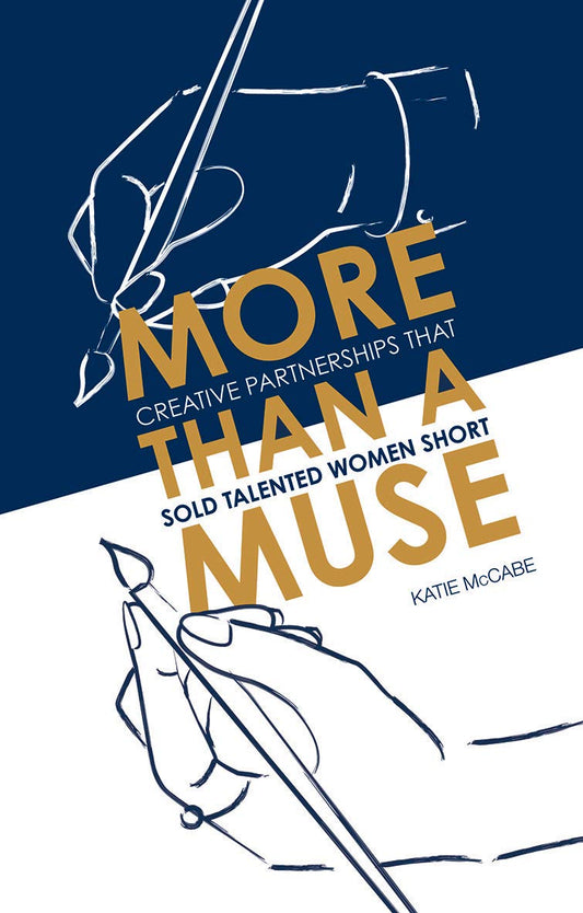 More Than A Muse: Creative Partnerships that Sold Talented Women Short by Katie McCabe