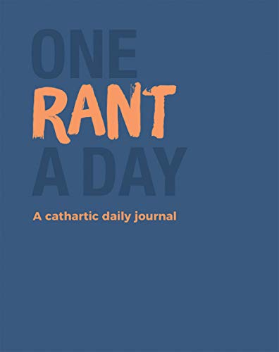 One Rant A Day: A Cathartic Daily Journal by -