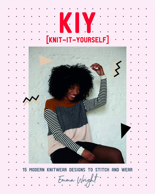 KIY (Knit-It-Yourself): 15 modern sweater designs to stitch & wear by Emma Wright