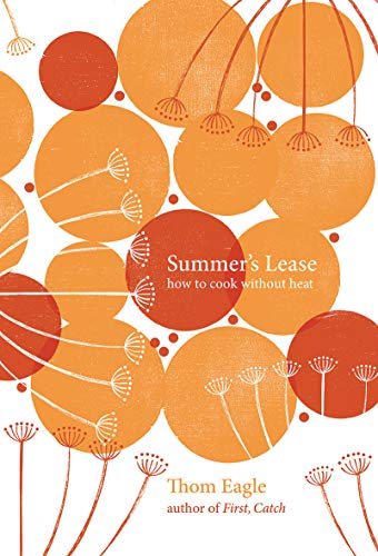 Summer's Lease: How To Cook Without Heat by Thom Eagle