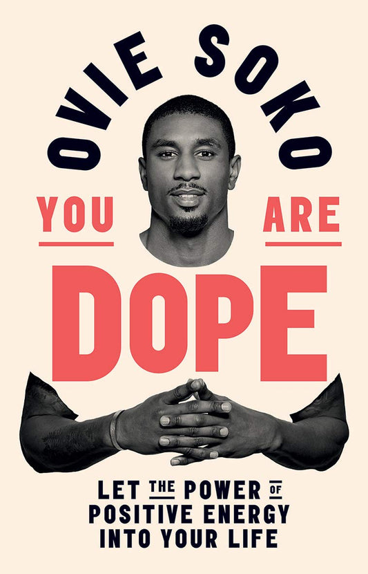 You Are Dope: let the power of positive energy into your life by Ovie Soko