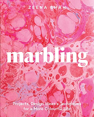 Marbling: Projects, design ideas & techniques for a more colourful life by Shah, Zeena