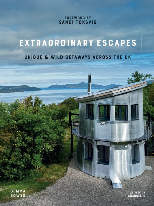 Extraordinary Escapes: Unique and Wild Getaways Across the UK by Bowes, Gemma