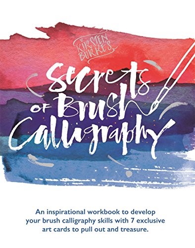 Kirsten Burkes Secrets Of Brush Calligraphy by Kirsten Burke