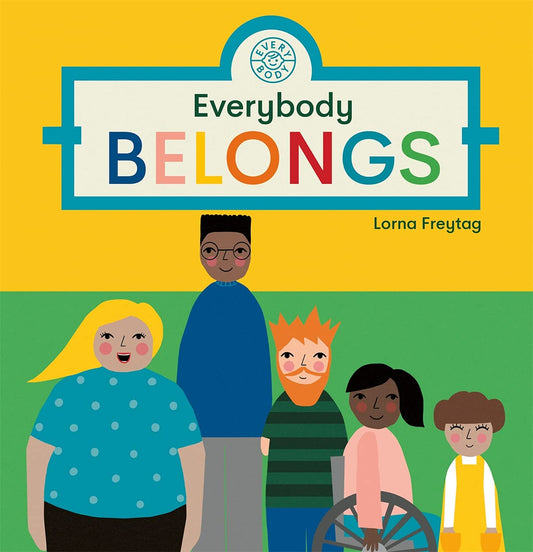 Everybody Belongs by Lorna Freytag