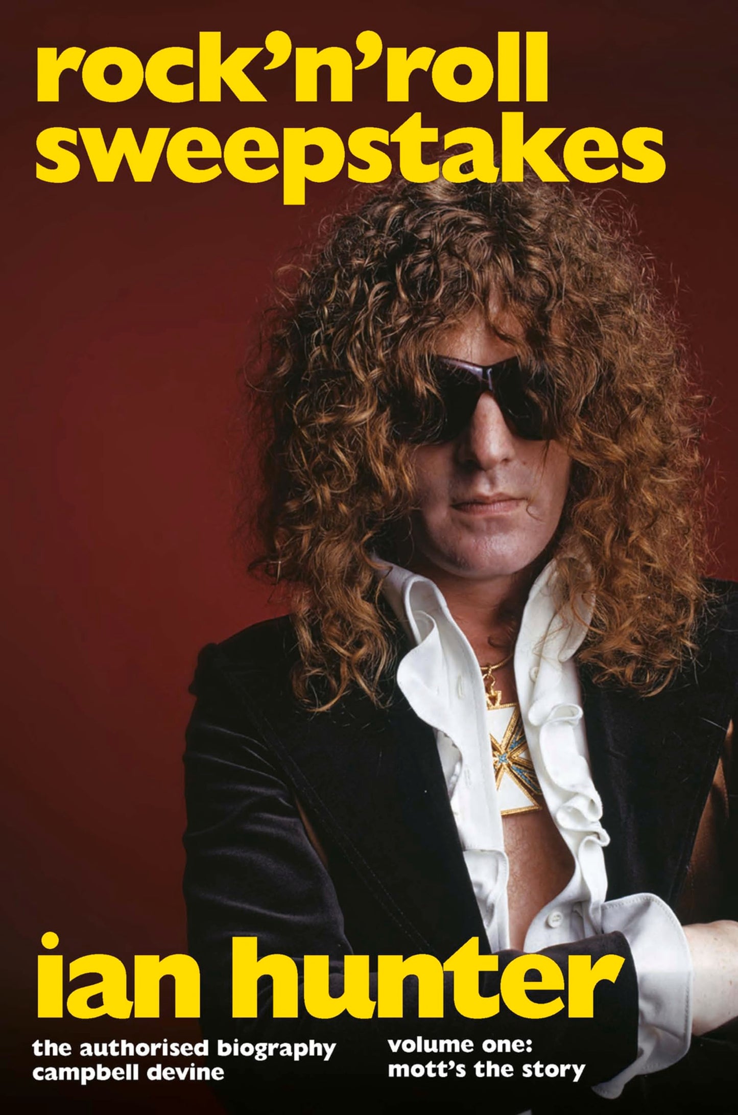 Rock 'n' Roll Sweepstakes: The Official Biography of Ian Hunter (Volume 2) (shelf-worn) by Devine, Campbell
