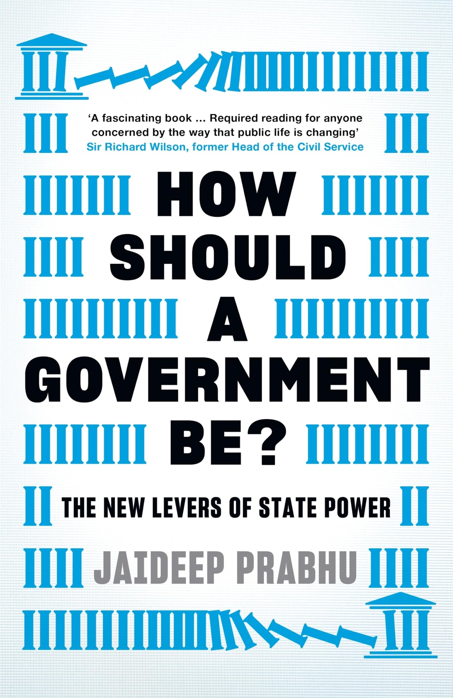 How Should A Government Be? The New Levers of State Power by Jaideep Prabhu