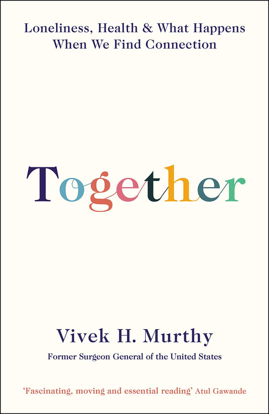 Together: Loneliness, Health & What Happens When We Find Connection (SALEPRICE) by Vivek H.Murthy