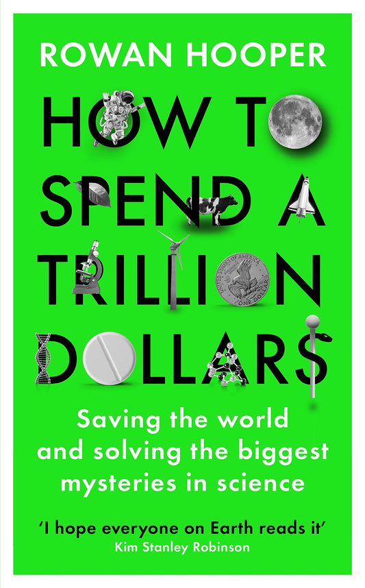 How To Spend A Trillion Dollars by Rowan Hooper