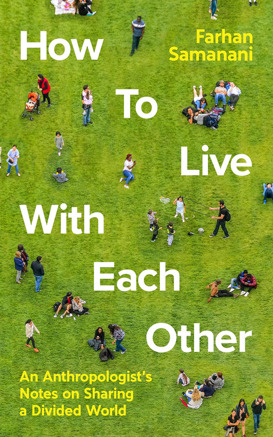 How To Live With Each Other by Farhan Samanani