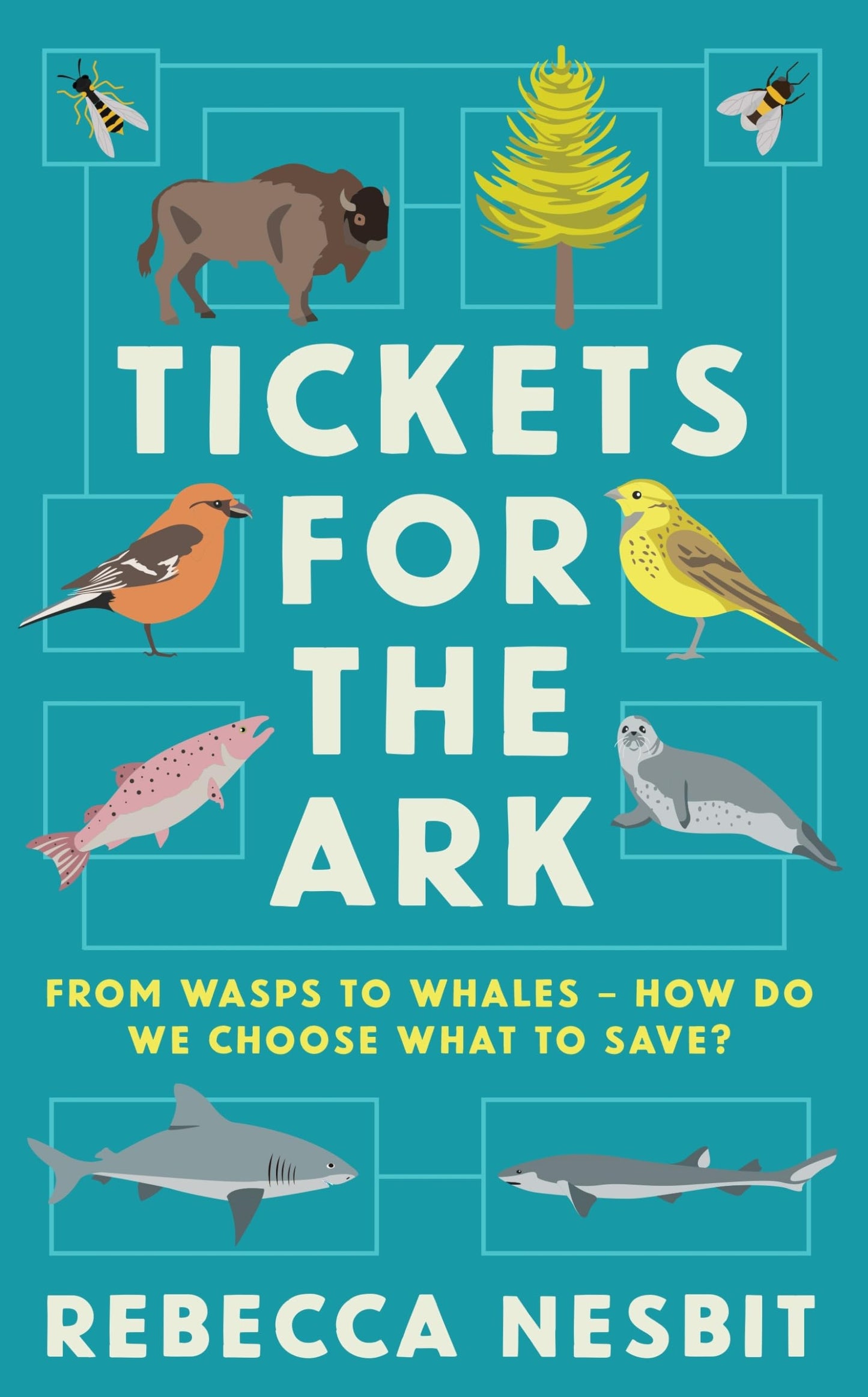 Tickets for the Ark: from wasps to whales - how do we choose what to save? by Nesbit, Rebecca