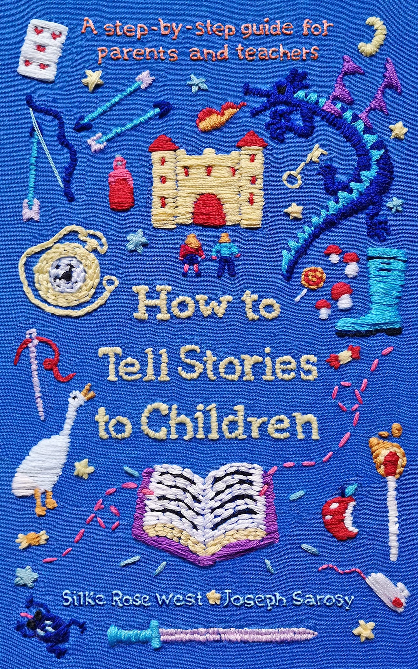 How to Tell Stories to Children: A step-by-step guide for parents and teachers by West, Silke Rose | Sarosy, Joseph